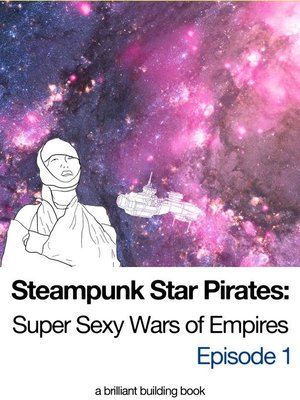 cover image of Super Sexy Wars of Empires Episode 1: Steampunk Star Pirates, #1